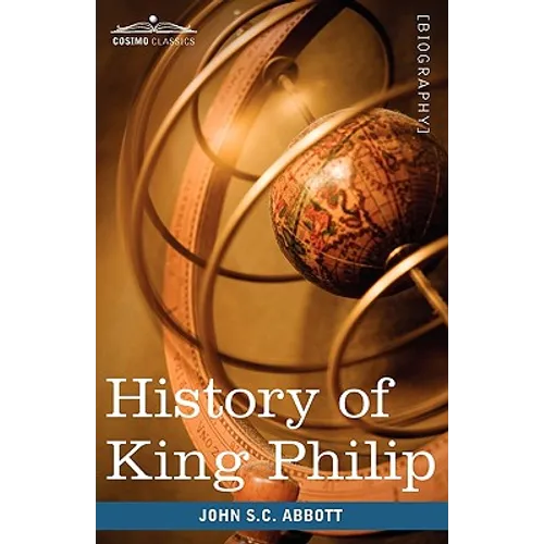 History of King Philip, Sovereign Chief of the Wampanoags: Makers of History - Paperback
