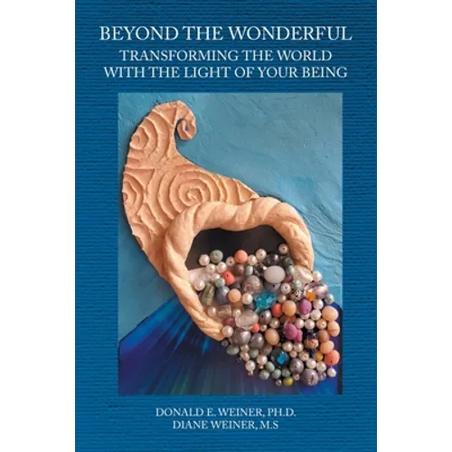 Beyond the Wonderful: Transforming the World with the Light of Your Being - Paperback