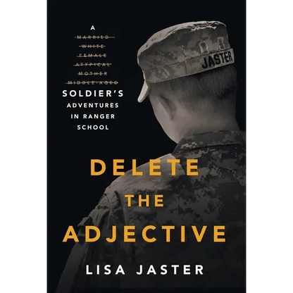 Delete the Adjective: A Soldier's Adventures in Ranger School - Hardcover
