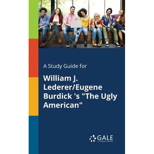 A Study Guide for William J. Lederer/Eugene Burdick 's "The Ugly American" - Paperback