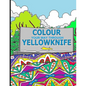 Colour Your Way Through Yellowknife - Paperback