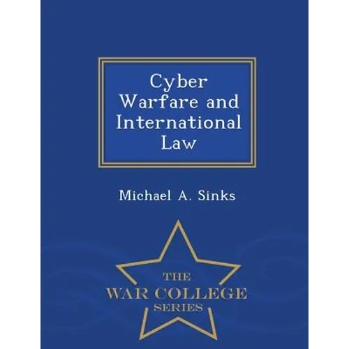 Cyber Warfare and International Law - War College Series - Paperback