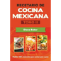 Recetario de Cocina Mexicana Tomo II: La cocina mexicana hecha fácil - Paperback