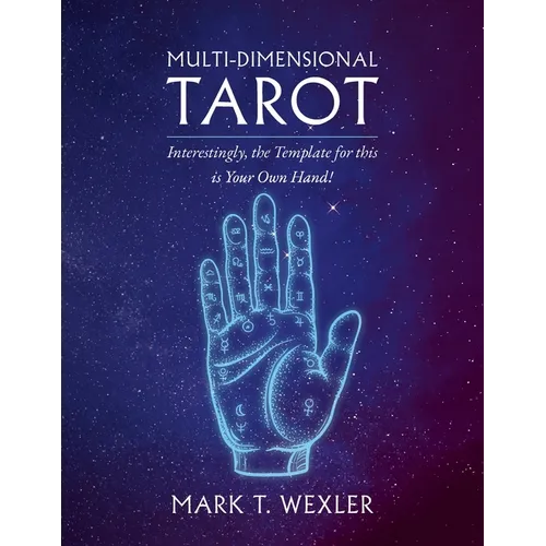 Multi-Dimensional Tarot: Interestingly, the Template for this is Your Own Hand! - Paperback