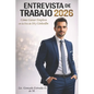 Entrevista de Trabajo: Como usar la entrevista de trabajo a tu favor para conseguir empleo. - Paperback