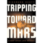 Tripping Toward Mars: A Deep Space Love Odyssey - Hardcover