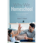 Why We Homeschool: The Meaning and Significance of Christian Education - Hardcover