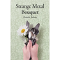 Strange Metal Bouquet - Paperback