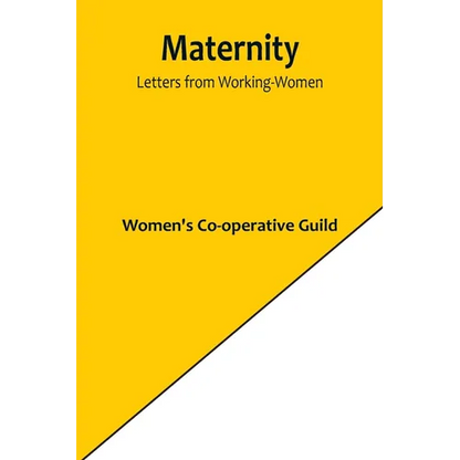 Maternity: Letters from Working-Women - Paperback
