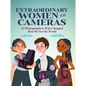 Extraordinary Women with Cameras: 35 Photographers Who Changed How We See the World - Hardcover