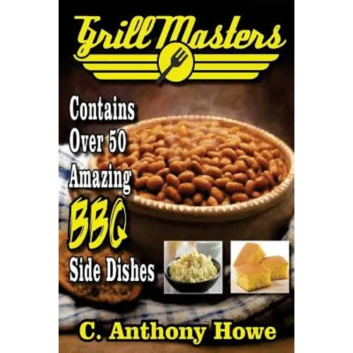 Grill Masters Contains Over 50 Amazing BBQ Side Dishes - Paperback