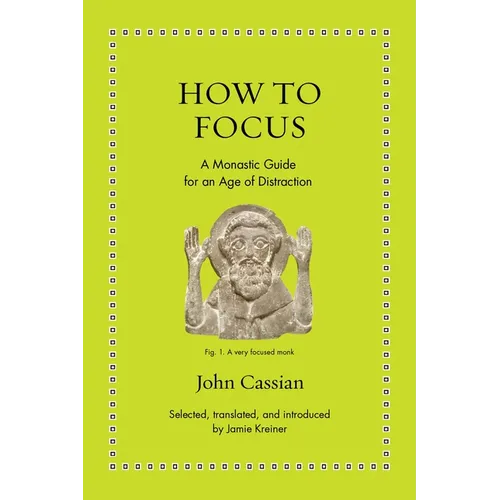 How to Focus: A Monastic Guide for an Age of Distraction - Hardcover