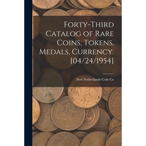 Forty-third Catalog of Rare Coins, Tokens, Medals, Currency. [04/24/1954] - Paperback