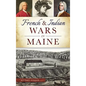 French & Indian Wars in Maine - Hardcover
