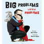 Big Problems, Little Problems - Hardcover