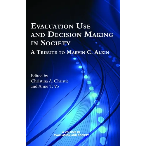 Evaluation Use and Decision-Making in Society: A Tribute to Marvin C. Alkin - Paperback