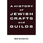 A History of Jewish Crafts and Guilds - Hardcover