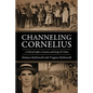 Channeling Cornelius: A Tale of Crafters, Craziness and George M. Cohan - Paperback