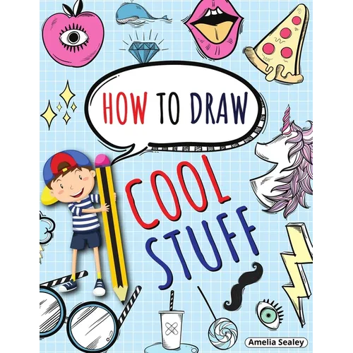 How to Draw Cool Stuff: Step by Step Activity Book, Learn How Draw Cool Stuff, Fun and Easy Workbook for Kids - Paperback