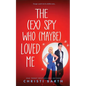 The (ex) Spy Who (maybe) Loved Me - Paperback