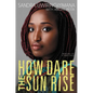 How Dare the Sun Rise: Memoirs of a War Child - Hardcover