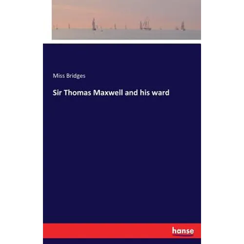 Sir Thomas Maxwell and his ward - Paperback