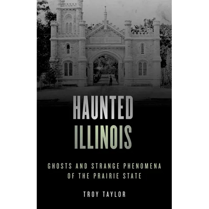 Haunted Illinois: Ghosts and Strange Phenomena of the Prairie State - Paperback