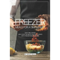 Freezer Meals for a Simpler Life: Save Time, Money and Cook the Most Delicious Dishes with Freezer Meals Recipes - Paperback