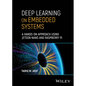 Deep Learning on Embedded Systems: A Hands-On Approach Using Jetson Nano and Raspberry Pi - Hardcover