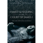 Family and Feuding at the Court of James I: The Lake and Cecil Scandals - Hardcover