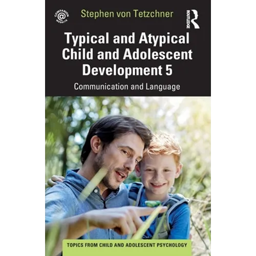 Typical and Atypical Child and Adolescent Development 5 Communication and Language Development - Paperback