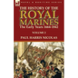 The History of the Royal Marines: the Early Years 1664-1842: Volume 2 - Paperback
