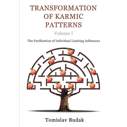 Transformation of Karmic Patterns, Volume I: The Purification of Individual Limiting Influences - Paperback