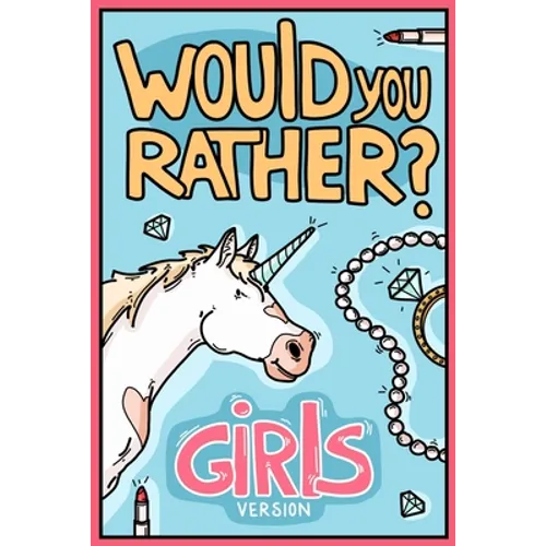 Would You Rather Girls Version: Would You Rather Questions Girls Edition - Paperback