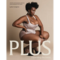 Plus: Expanding the Frame / A Fashion Photography Collection Showcasing Plus-Sized Bodies - Hardcover