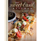 Our Sweet Basil Kitchen: Fresh Twists on Family Favorites with Recipe Mashups and Unique Flavor Combinations - Hardcover