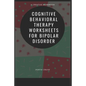 Cognitive Behavioral Therapy Worksheets for Bipolar Disorder - Paperback
