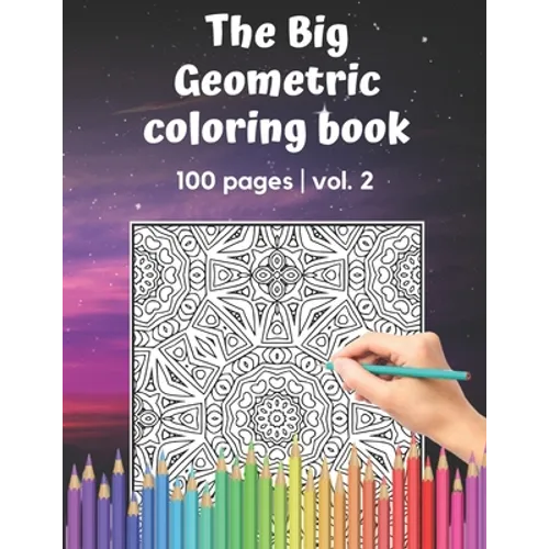 The Big Geometric Coloring Book - 100 pages - vol.2: Shapes and Patterns to help release your creative side - Gift for adults and seniors under 8 USD - Paperback