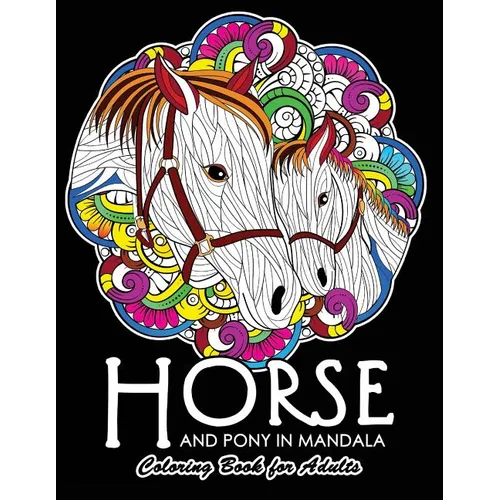 Horse and Pony in Mandala Coloring Book: Adults Coloring Book - Paperback