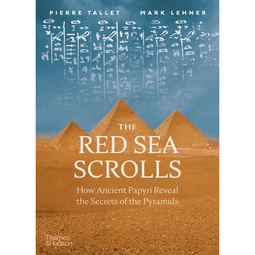 The Red Sea Scrolls: How Ancient Papyri Reveal the Secrets of the Pyramids - Hardcover
