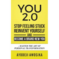 You 2.0: : Stop Feeling Stuck, Reinvent Yourself, and Become a Brand New You - Master the Art of Personal Transformation - Paperback