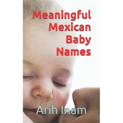 Meaningful Mexican Baby Names - Paperback