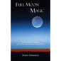 Full Moon Magic: Invoking Spiritual Energies for Personal and Planetary Transformation - Paperback