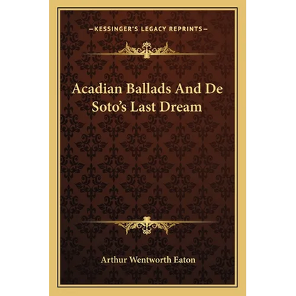 Acadian Ballads And De Soto's Last Dream - Paperback