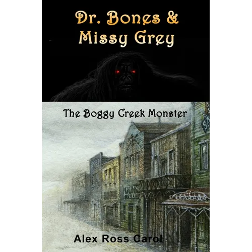 Dr. Bones & Missy Grey: The Boggy Creek Monster - I - Paperback