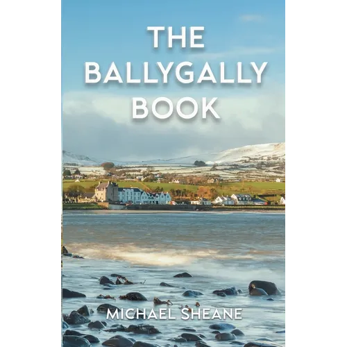 The Ballygally Book: An Autobiography of Michael Sheane - Paperback