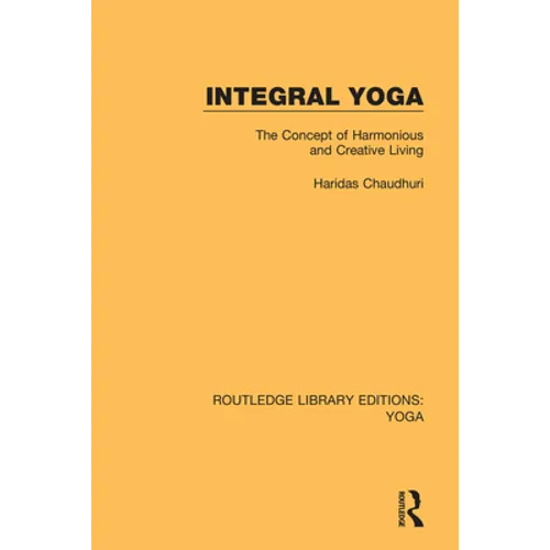 Integral Yoga: The Concept of Harmonious and Creative Living - Paperback