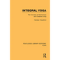 Integral Yoga: The Concept of Harmonious and Creative Living - Paperback