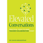 Elevated Conversations: Practical Tools to Make Teacher Collaboration Count - Paperback