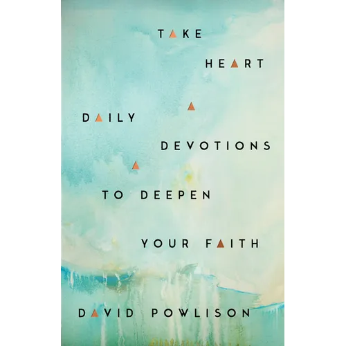 Take Heart: Daily Devotions to Deepen Your Faith - Hardcover